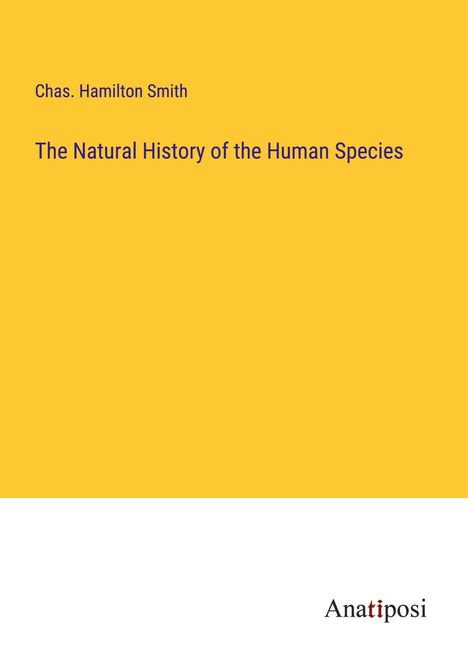 Chas. Hamilton Smith: The Natural History of the Human Species, Buch