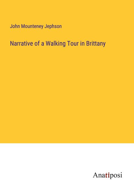 John Mounteney Jephson: Narrative of a Walking Tour in Brittany, Buch