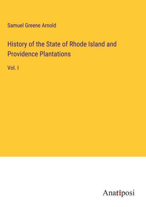 Samuel Greene Arnold: History of the State of Rhode Island and Providence Plantations, Buch