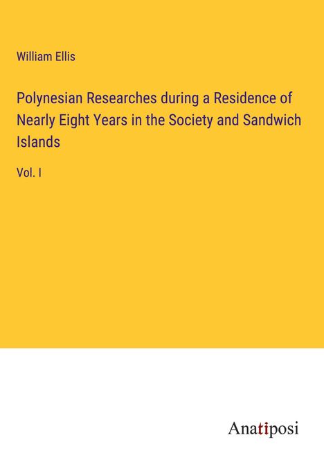 William Ellis: Polynesian Researches during a Residence of Nearly Eight Years in the Society and Sandwich Islands, Buch