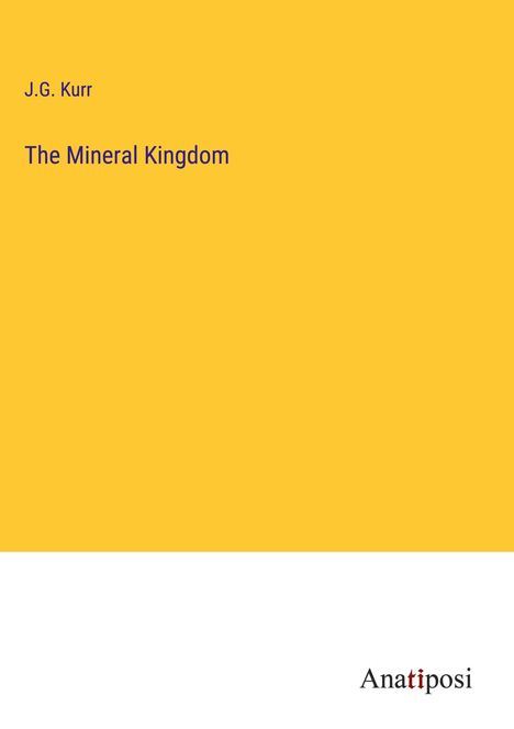 J. G. Kurr: The Mineral Kingdom, Buch