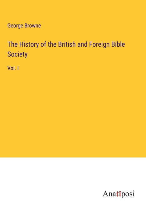 George Browne: The History of the British and Foreign Bible Society, Buch