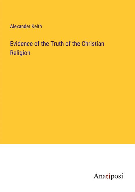 Alexander Keith: Evidence of the Truth of the Christian Religion, Buch