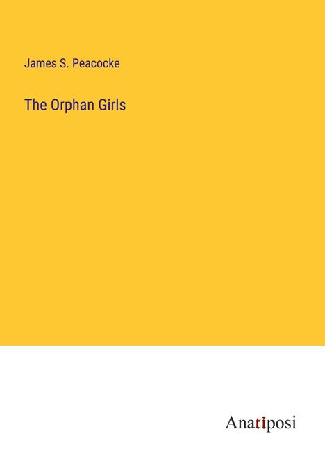 James S. Peacocke: The Orphan Girls, Buch