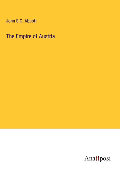John S. C. Abbott: The Empire of Austria, Buch