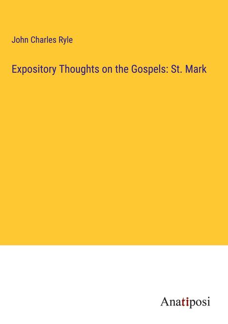 John Charles Ryle: Expository Thoughts on the Gospels: St. Mark, Buch