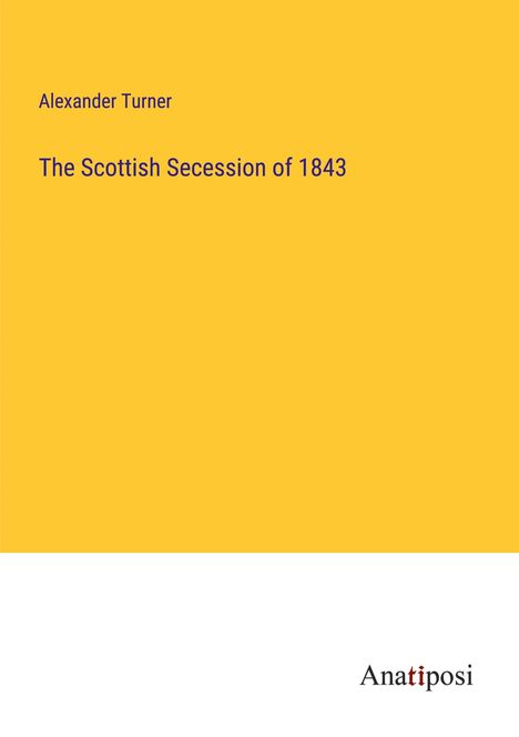 Alexander Turner: The Scottish Secession of 1843, Buch
