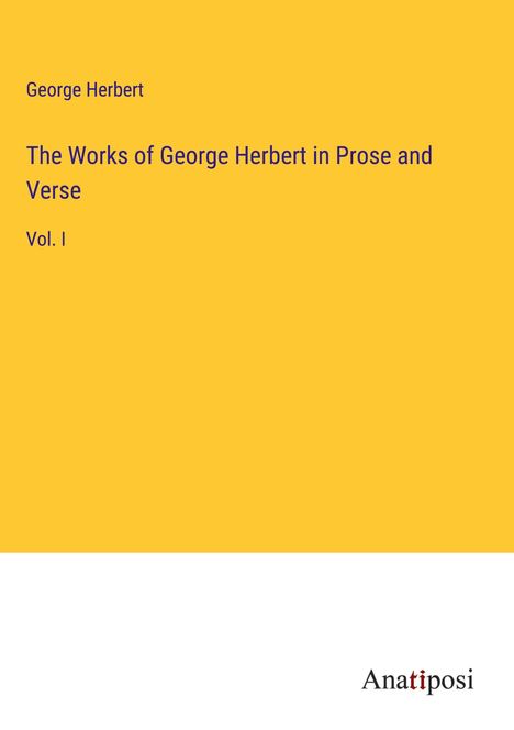 George Herbert: The Works of George Herbert in Prose and Verse, Buch