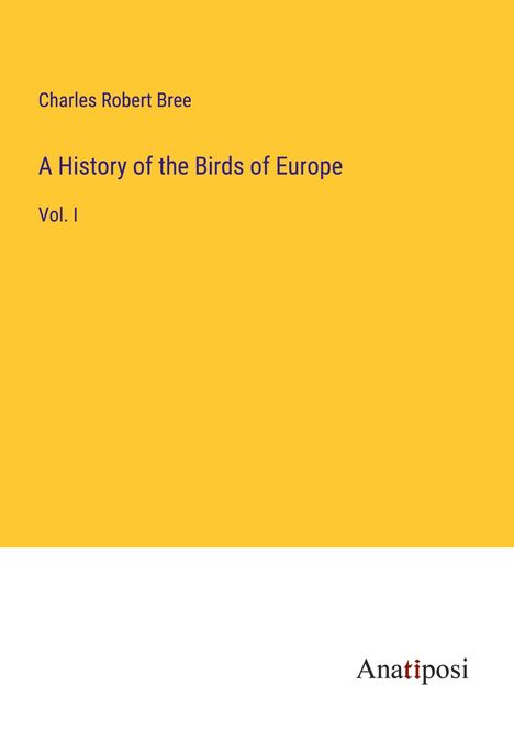 Charles Robert Bree: A History of the Birds of Europe, Buch