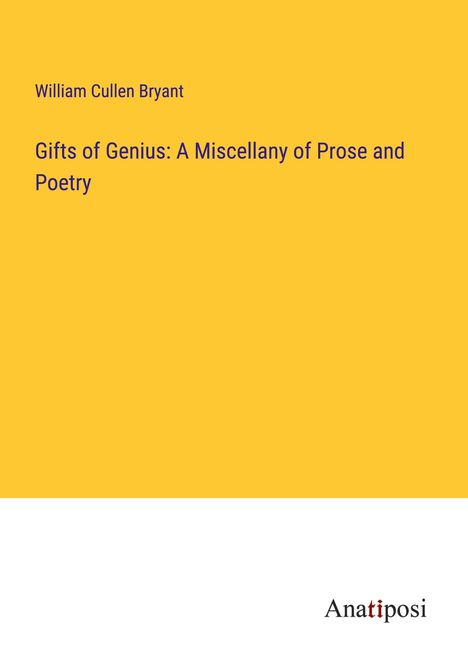 William Cullen Bryant: Gifts of Genius: A Miscellany of Prose and Poetry, Buch