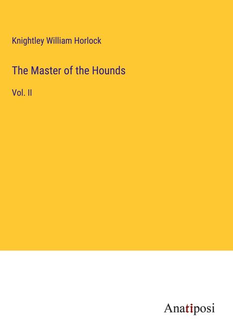 Knightley William Horlock: The Master of the Hounds, Buch