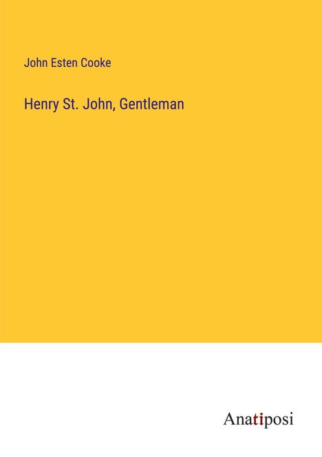 John Esten Cooke: Henry St. John, Gentleman, Buch
