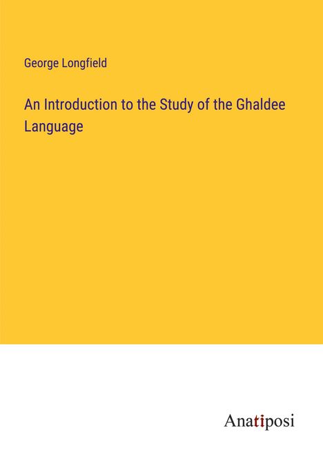 George Longfield: An Introduction to the Study of the Ghaldee Language, Buch
