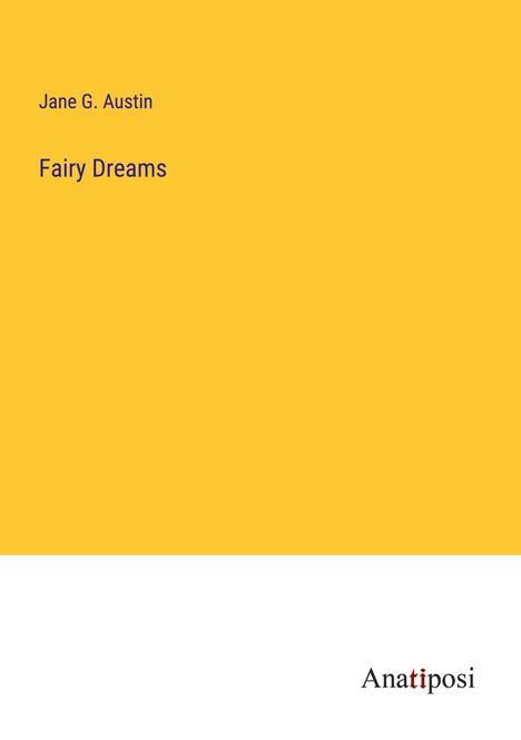 Jane G. Austin: Fairy Dreams, Buch