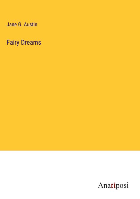 Jane G. Austin: Fairy Dreams, Buch