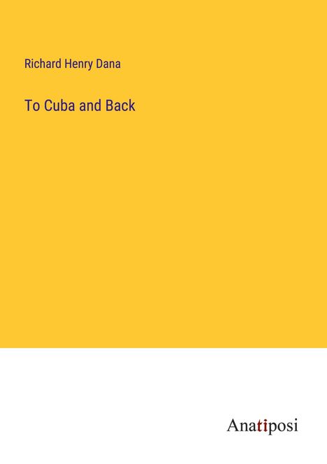 Richard Henry Dana: To Cuba and Back, Buch