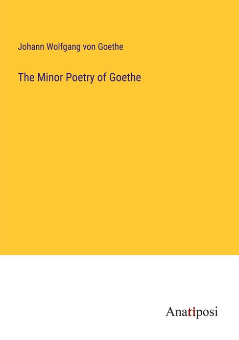 Johann Wolfgang von Goethe: The Minor Poetry of Goethe, Buch