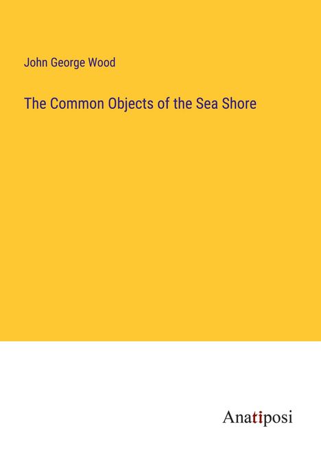 John George Wood: The Common Objects of the Sea Shore, Buch