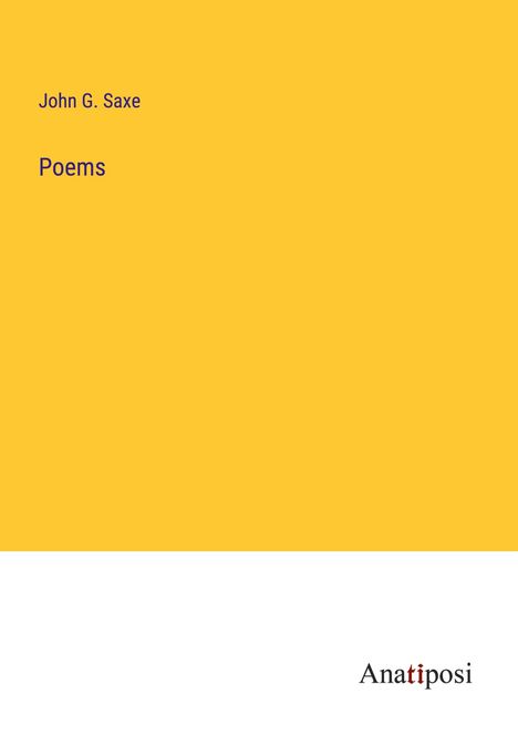 John G. Saxe: Poems, Buch