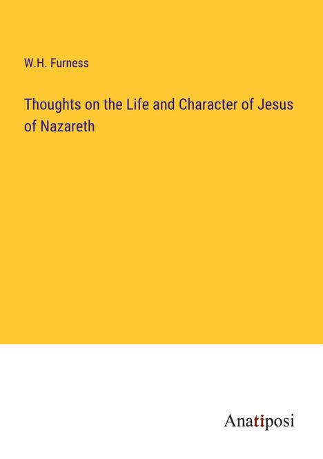 W. H. Furness: Thoughts on the Life and Character of Jesus of Nazareth, Buch