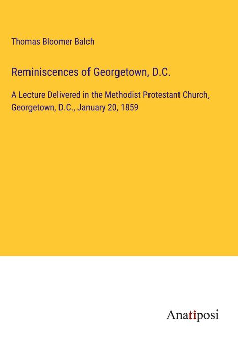 Thomas Bloomer Balch: Reminiscences of Georgetown, D.C., Buch