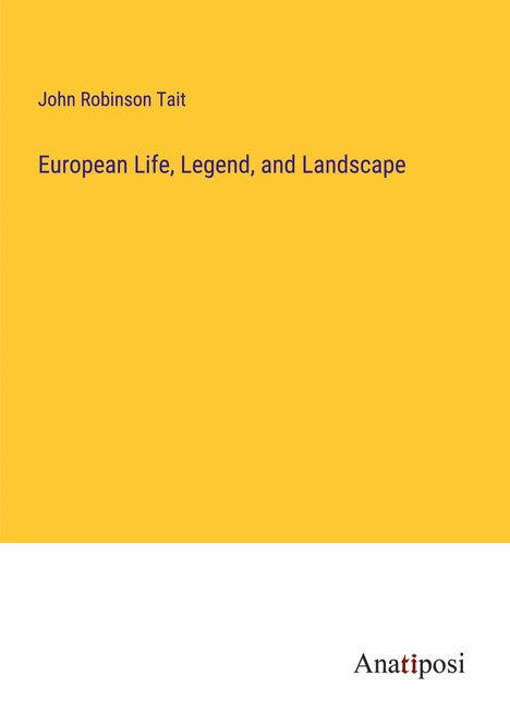 John Robinson Tait: European Life, Legend, and Landscape, Buch