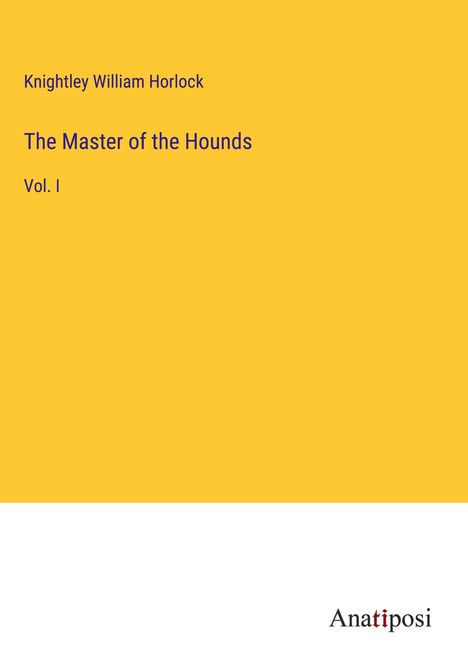 Knightley William Horlock: The Master of the Hounds, Buch