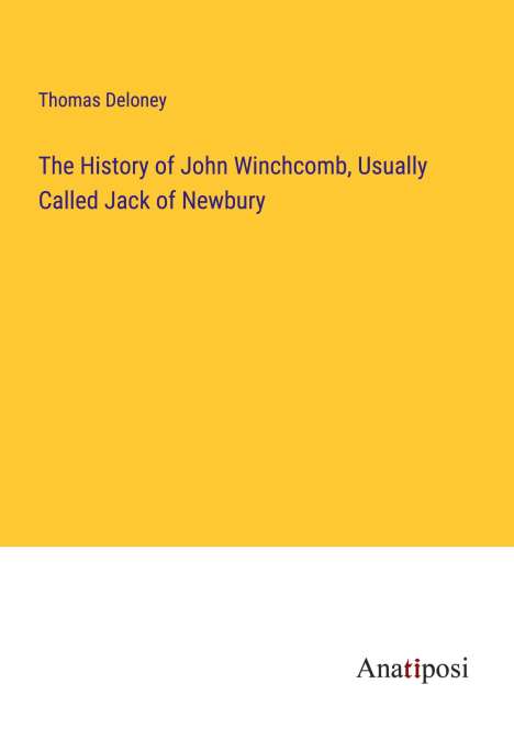 Thomas Deloney: The History of John Winchcomb, Usually Called Jack of Newbury, Buch