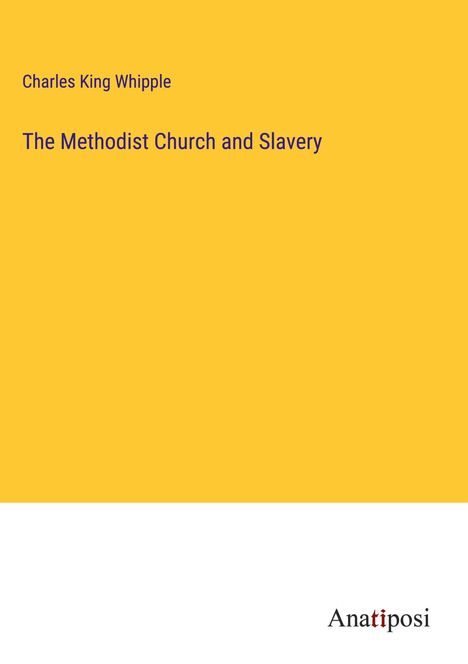 Charles King Whipple: The Methodist Church and Slavery, Buch