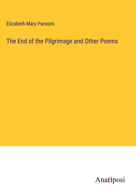 Elizabeth Mary Parsons: The End of the Pilgrimage and Other Poems, Buch