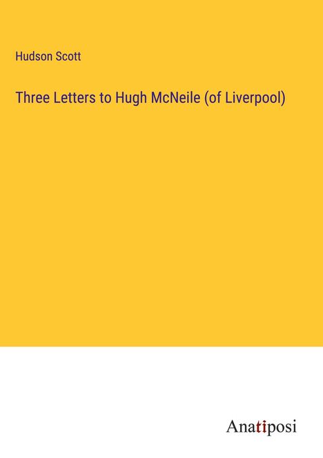 Hudson Scott: Three Letters to Hugh McNeile (of Liverpool), Buch