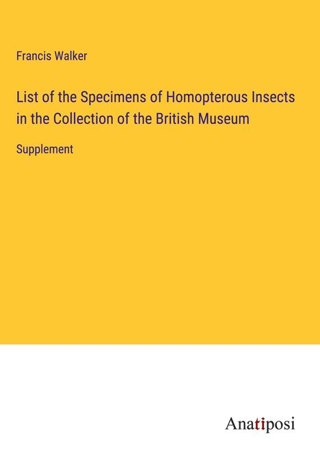 Francis Walker: List of the Specimens of Homopterous Insects in the Collection of the British Museum, Buch