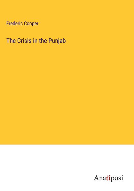 Frederic Cooper: The Crisis in the Punjab, Buch