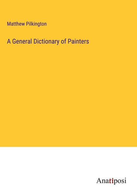 Matthew Pilkington: A General Dictionary of Painters, Buch