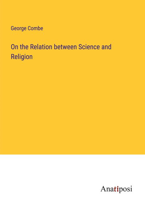 George Combe: On the Relation between Science and Religion, Buch