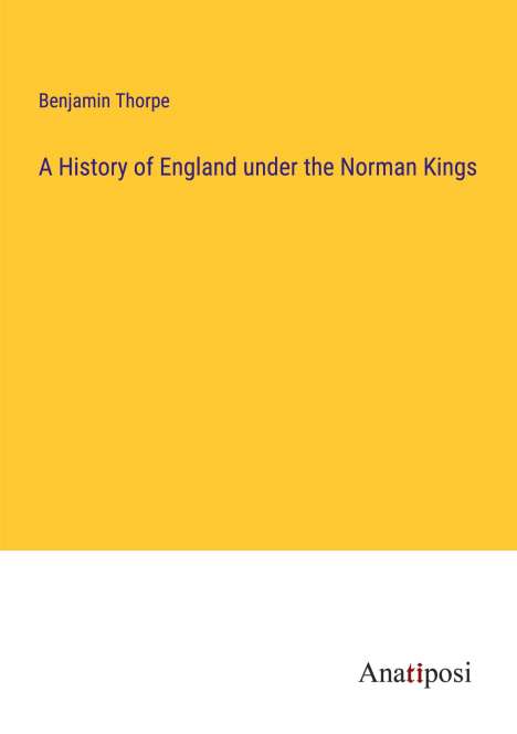 Benjamin Thorpe: A History of England under the Norman Kings, Buch