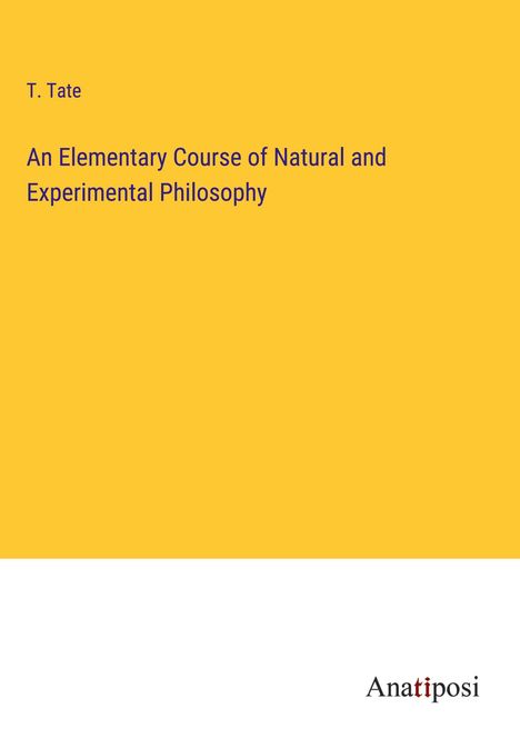 T. Tate: An Elementary Course of Natural and Experimental Philosophy, Buch