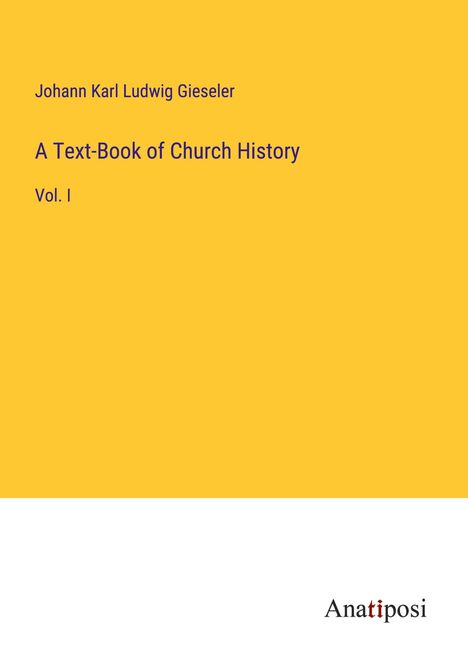 Johann Karl Ludwig Gieseler: A Text-Book of Church History, Buch