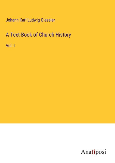 Johann Karl Ludwig Gieseler: A Text-Book of Church History, Buch