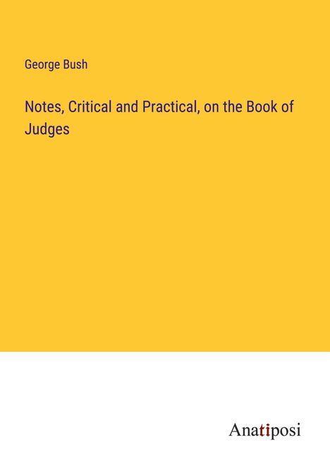 George Bush: Notes, Critical and Practical, on the Book of Judges, Buch