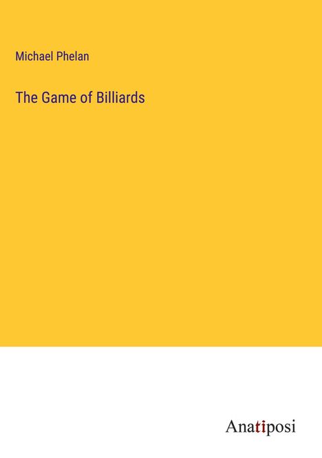 Michael Phelan: The Game of Billiards, Buch