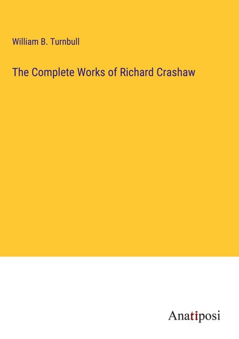 William B. Turnbull: The Complete Works of Richard Crashaw, Buch