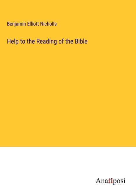 Benjamin Elliott Nicholls: Help to the Reading of the Bible, Buch