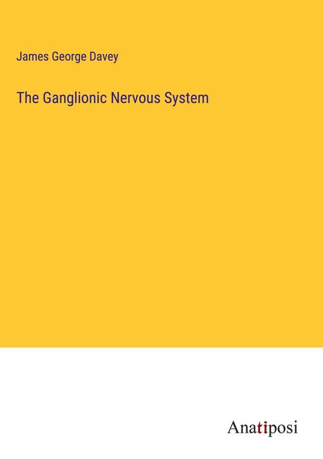 James George Davey: The Ganglionic Nervous System, Buch