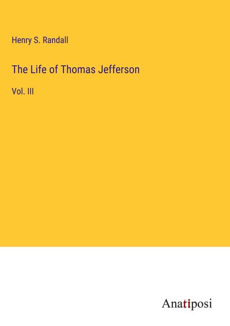 Henry S. Randall: The Life of Thomas Jefferson, Buch