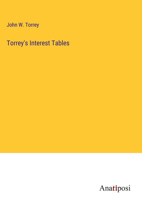 John W. Torrey: Torrey's Interest Tables, Buch