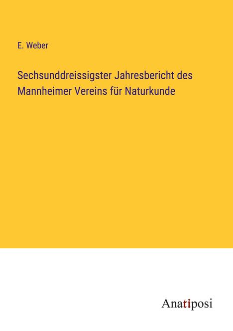 E. Weber: Sechsunddreissigster Jahresbericht des Mannheimer Vereins für Naturkunde, Buch