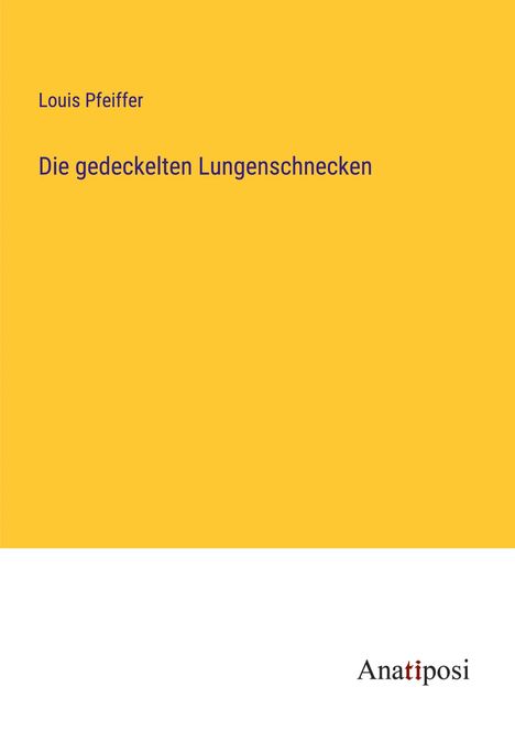 Louis Pfeiffer: Die gedeckelten Lungenschnecken, Buch