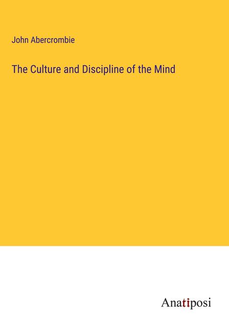 John Abercrombie (1944-2017): The Culture and Discipline of the Mind, Buch