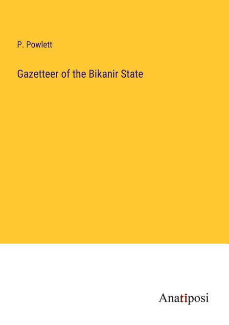 P. Powlett: Gazetteer of the Bikanir State, Buch